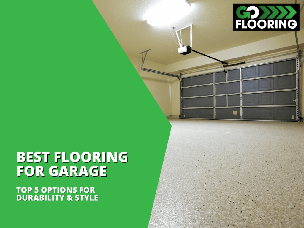 Spacious garage with durable epoxy flooring, featuring a clean and polished finish. The image includes a green overlay with bold text that reads "Best Flooring for Garage – Top 5 Options for Durability & Style," along with the "Go Flooring" logo in the top right corner